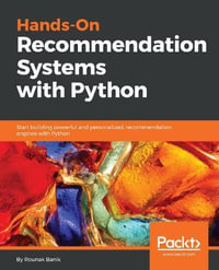Hands-On Recommendation Systems with Python : Start building powerful and personalized, recommendation engines with Python - Rounak Banik