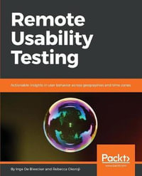 Remote Usability Testing : Actionable insights in user behavior across geographies and time zones - Inge De Bleecker