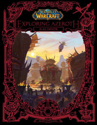 World of Warcraft: Exploring Azeroth: Kalimdor : Exploring Azeroth - Blizzard Entertainment