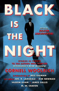 Black is the Night : Stories inspired by Cornell Woolrich - Maxim Jakubowski