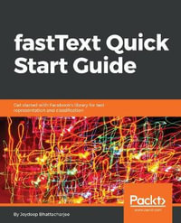 fastText Quick Start Guide : Get started with Facebook's library for text representation and classification - Joydeep Bhattacharjee
