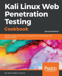 Kali Linux Web Penetration Testing Cookbook : Identify, exploit, and prevent web application vulnerabilities with Kali Linux 2018.x, 2nd Edition - Gilberto Najera-Gutierrez