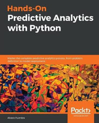 Hands-On Predictive Analytics with Python : Master the complete predictive analytics process, from problem definition to model deployment - Alvaro Fuentes
