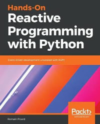 Hands-On Reactive Programming with Python : Event-driven development unraveled with RxPY - Romain Picard