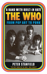 A Band with Built-In Hate : The Who from Pop Art to Punk - Peter Stanfield