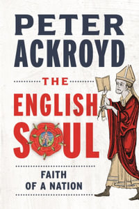 The English Soul : Faith of a Nation - Peter Ackroyd