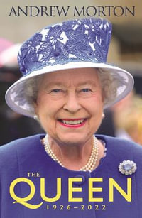 The Queen : 1926-2022 - Andrew Morton