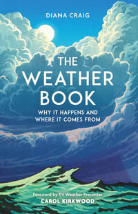 The Weather Book : Why It Happens and Where It Comes From - Diana Craig