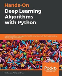 Hands-On Deep Learning Algorithms with Python : Master deep learning algorithms with extensive math by implementing them using TensorFlow - Sudharsan Ravichandiran