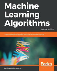 Machine Learning Algorithms - Second Edition : Popular algorithms for data science and machine learning, 2nd Edition - Giuseppe Bonaccorso
