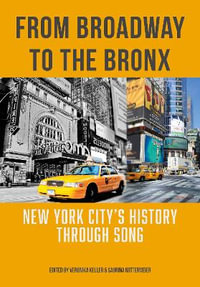 From Broadway to The Bronx : New York City's History through Song - Sabrina Mittermeier