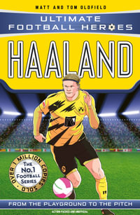 Erling Haaland : Ultimate Football Heroes - Matt Oldfield