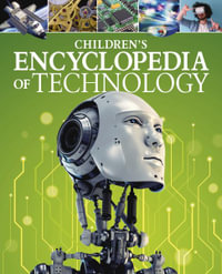 Children's Encyclopedia of Technology : Arcturus Children's Reference Library - Anita Loughrey