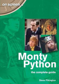 Monty Python : The Complete Guide - Steve Pilkington