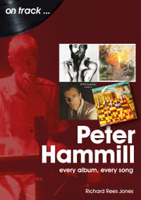 Peter Hammill : Every Album, Every Song - Richard Rees Jones