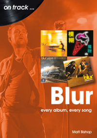 Blur : Every Album, Every Song - Matt Bishop