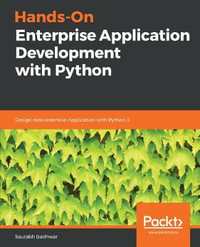 Hands-On Enterprise Application Development with Python : Design data-intensive Application with Python 3 - Saurabh Badhwar