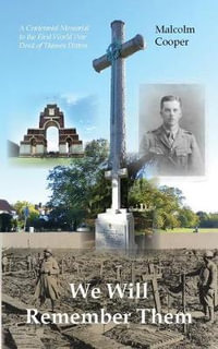 We Will Remember Them : A Centennial Memorial to the First World War Dead of Thames Ditton - Malcolm Cooper