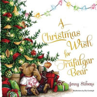 A Christmas Wish for Trafalgar Bear - Jenny Stevens