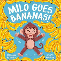 Milo Goes Bananas : Picture Storybooks - Benjamin Richards
