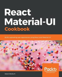 React Material-UI Cookbook : Build captivating user experiences using React and Material-UI - Adam Boduch