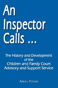 An Inspector Calls ... : The History and Development of the Children and Family Court Advisory and Support Service - Arran Poyser
