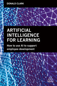 Artificial Intelligence for Learning : How to use AI to Support Employee Development - Donald Clark