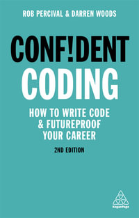 Confident Coding : How to Write Code and Futureproof Your Career - Rob Percival