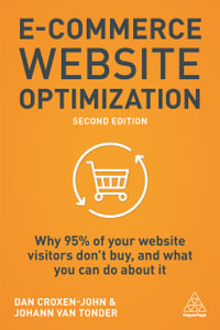 E-Commerce Website Optimization : Why 95% of Your Website Visitors Don't Buy, and What You Can Do About it - Dan Croxen-John