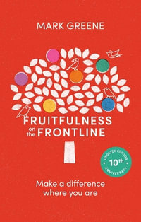 Fruitfulness on the Frontline : Making A Difference Where You Are - Mark Greene