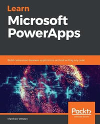 Learn Microsoft PowerApps : Build customized business applications without writing any code - Matthew Weston