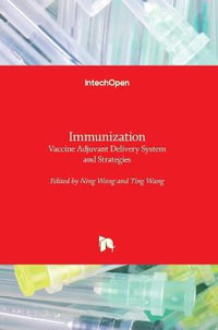 Immunization : Vaccine Adjuvant Delivery System and Strategies - Ning Wang