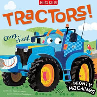Tractors! : Mighty Machines - Miles Kelly