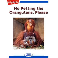 No Petting the Orangutans Please : Read With Highlights - Highlights for Children