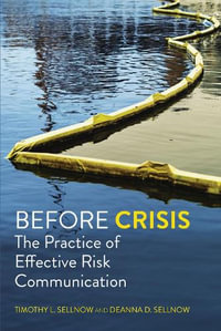 Before Crisis : The Practice of Effective Risk Communication - Timothy Sellnow