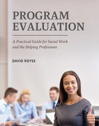 Program Evaluation : A Practical Guide for Social Work and the Helping Professions - David Royse