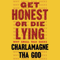 Get Honest or Die Lying : Why Small Talk Sucks - Charlamagne Tha God
