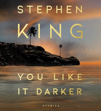 You Like It Darker : Stories - Stephen King