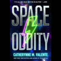 Space Oddity : Space Opera, the - Catherynne M. Valente