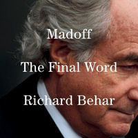 Madoff : The Final Word - Richard Behar