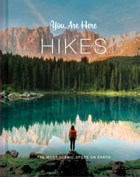 You Are Here: Hikes : The Most Scenic Spots on Earth - Blackwell & Ruth