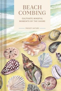 Pocket Nature Series : Beachcombing: Cultivate Mindful Moments by the Shore - Sadie Small