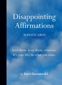 Disappointing Affirmations : 30 Postcards - Dave Tarnowski