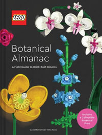 LEGO Botanical Almanac : A Field Guide to Brick-Built Blooms - LEGO