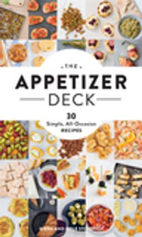 The Appetizer Deck : 30 Simple, All-Occasion Recipes - Kiera and Cole Stipovich