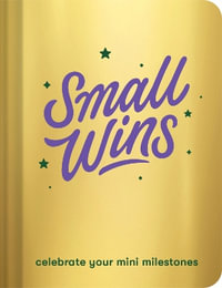 Small Wins : A Journal to Celebrate Your Mini Milestones - Chronicle Chronicle Books