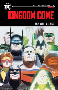 Kingdom Come : DC Compact Comics Edition - Alex Ross