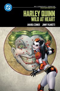 Harley Quinn : Wild at Heart: DC Compact Comics Edition - Amanda Conner