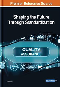 Shaping the Future Through Standardization : Advances in Standardization Research - Kai Jakobs