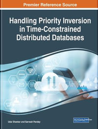Handling Priority Inversion in Time-Constrained Distributed Databases : Advances in Data Mining and Database Management - Udai Shanker